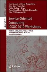 Service-Oriented Computing – ICSOC 2019 Workshops: WESOACS, ASOCA, ISYCC, TBCE, and STRAPS