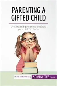 «Parenting a Gifted Child» by 50MINUTES.COM
