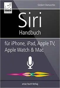 Siri Handbuch: Für iPhone, iPad, Apple TV, Apple Watch und Mac