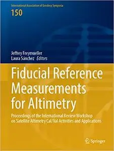 Fiducial Reference Measurements for Altimetry: Proceedings of the International Review Workshop on Satellite Altimetry