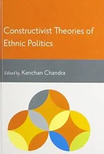 Constructivist Theories of Ethnic Politics