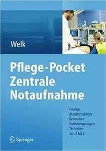 Pflege-Pocket Zentrale Notaufnahme: Häufige Krankheitsbilder - Besondere Patientengruppen - Techniken von A bis Z (Repost)