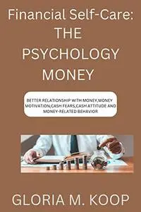FINANCIAL SELF-CARE: THE PSYCHOLOGY OF MONEY