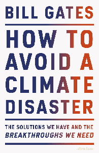 How to Avoid a Climate Disaster: The Solutions We Have and the Breakthroughs We Need