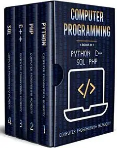 Computer Programming: 4 Books in 1: The Ultimate Crash Course to learn Python, SQL, PHP and C++. With Practical Computer Coding