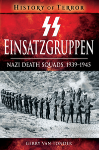 SS Einsatzgruppen : Nazi Death Squads, 1939–1945