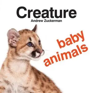 «Creature Baby Animals» by Andrew Zuckerman