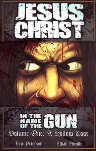 Jesus Christ: In The Name Of The Gun - A Hollow Cost #1-2