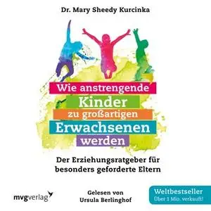 «Wie anstrengende Kinder zu großartigen Erwachsenen werden» by Mary Sheedy Kurcinka