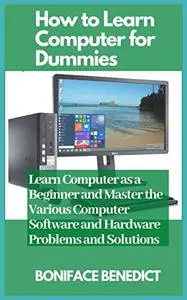How to Learn Computer for Dummies: Learn Computer as a Beginner and Master