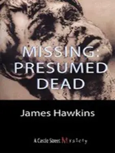 «Missing: Presumed Dead» by James Hawkins
