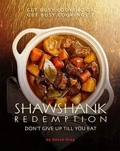 Shawshank Redemption: Don't Give Up till You Eat