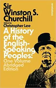 A History of the English-Speaking Peoples: One Volume Abridged Edition