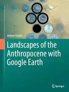 Landscapes of the Anthropocene with Google Earth