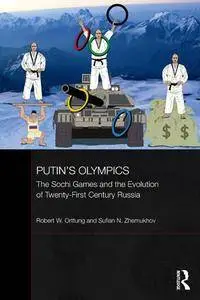 Putin's Olympics : The Sochi Games and the Evolution of Twenty-First Century Russia