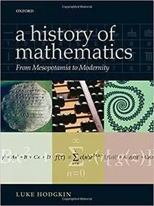 A History of Mathematics: From Mesopotamia to Modernity [Repost]