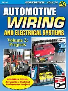 Automotive Wiring and Electrical Systems, Vol. 2: Projects