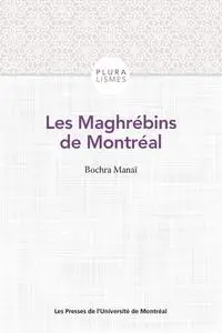Bochra Manaï, "Les Maghrébins de Montréal"