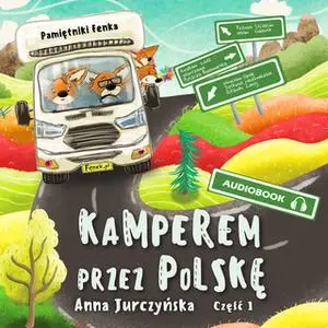 «Pamiętniki Fenka. Kamperem przez Polskę. Część 1» by Anna Jurczyńska