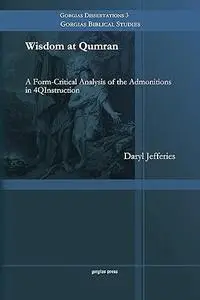 Wisdom at Qumran: A Form-Critical Analysis of the Admonitions in 4QInstruction