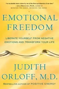 Emotional Freedom: Liberate Yourself from Negative Emotions and Transform Your Life [repost]