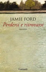 Perdersi e ritrovarsi di Jamie Ford