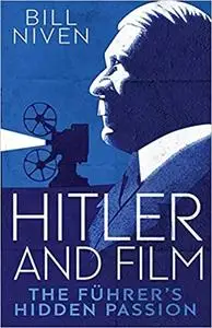 Hitler and Film: The Führer's Hidden Passion
