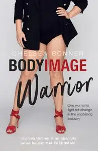 Body Image Warrior: An Insider's Fight for Change in the Modelling Industry