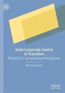 State Corporate Control in Transition: Poland in a Comparative Perspective
