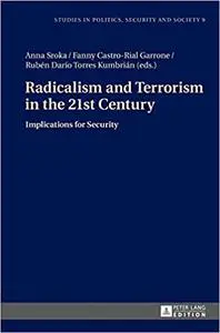 Radicalism and Terrorism in the 21st Century: Implications for Security