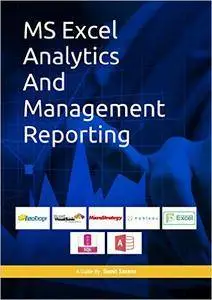 MS Excel Analytics And Management Reporting: Step by Step Guide to Learn Excel