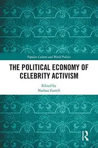 The Political Economy of Celebrity Activism