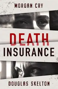«Death Insurance» by Douglas Skelton, Morgan Cry