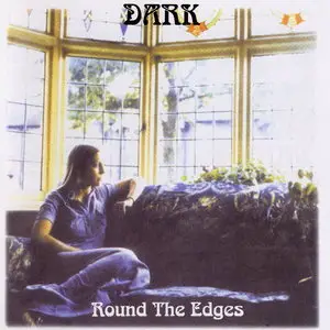 Dark - Round The Edges (1972) [Remastered 2002]