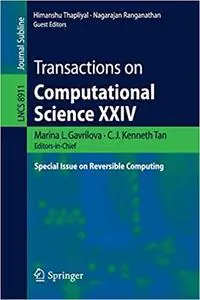 Transactions on Computational Science XXIV: Special Issue on Reversible Computing