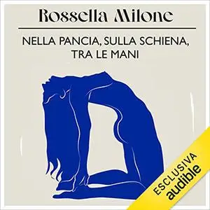 «Nella pancia, sulla schiena, tra le mani» by Rossella Milone