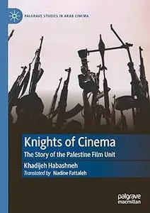 Knights of Cinema: The Story of the Palestine Film Unit