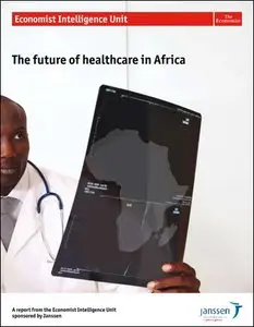 The Economist (Intelligence Unit) - The Future of healthcare in Africa (2012)