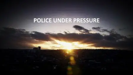 BBC - Police Under Pressure (2014)