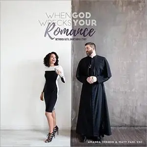 When God Wrecks Your Romance: Orthodox Faith, Unorthodox Story [Audiobook]