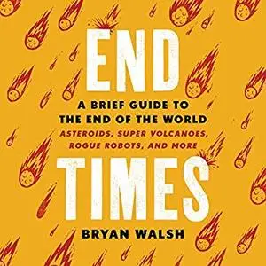 End Times: A Brief Guide to the End of the World [Audiobook]