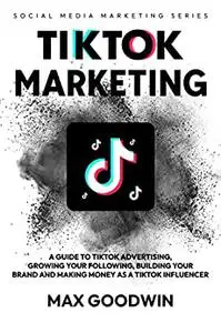 TikTok Marketing: A Guide To TikTok Advertising