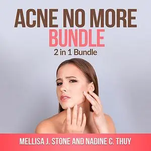 «Acne no more Bundle: 2 in 1 Bundle, Acne, Acne Treatment for Teens» by Mellisa J Stone, Nadine C Thuy