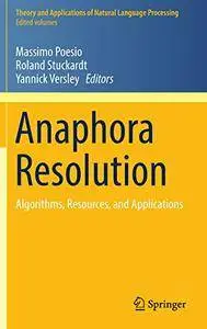 Anaphora Resolution: Algorithms, Resources, and Applications