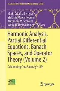 Harmonic Analysis, Partial Differential Equations, Banach Spaces, and Operator Theory (Volume 2) [Repost]