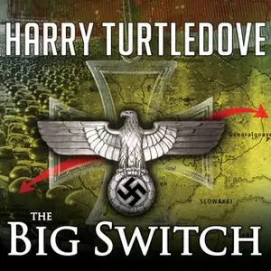 «The War That Came Early: The Big Switch» by Harry Turtledove