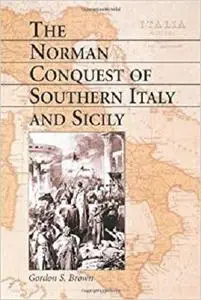 The Norman Conquest of Southern Italy and Sicily [Repost]