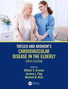 Tresch and Aronow's Cardiovascular Disease in the Elderly: 6th Edition