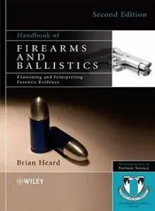 Handbook of Firearms and Ballistics: Examining and Interpreting Forensic Evidence (repost)