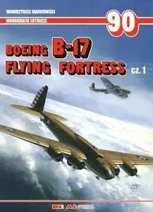 Boeing B-17 Flying Fortress cz.1 (Monografie lotnicze 90) (Repost)